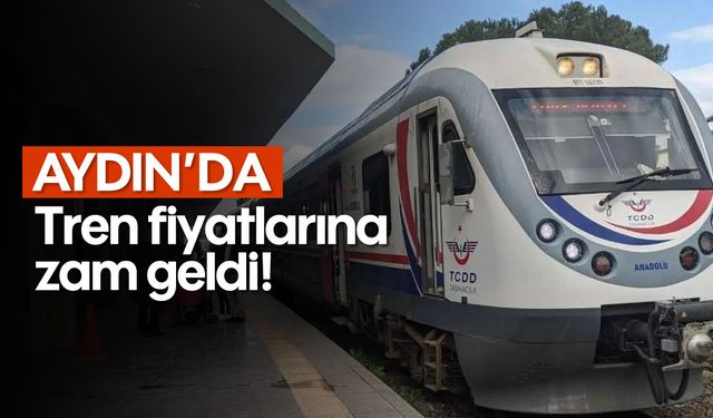 Aydın'da tren fiyatları zamlandı