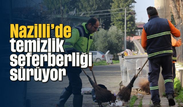 Nazilli’de temizlik seferberliği sürüyor