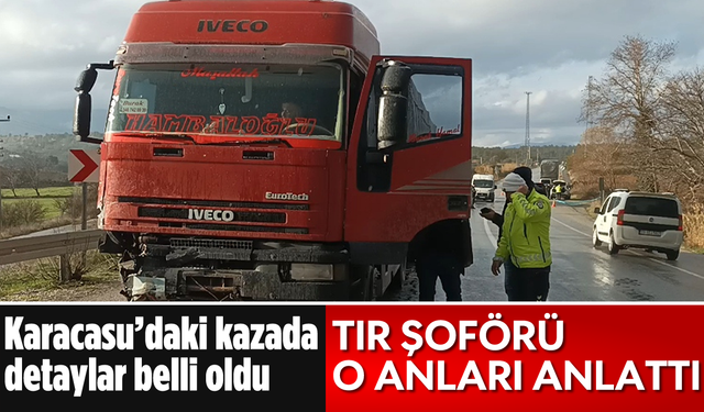 Karacasu'daki kazada detaylar belli oldu: TIR şoförü o anları anlattı