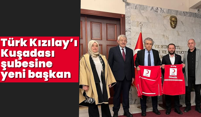 Türk Kızılay'ı Kuşadası şubesine yeni başkan