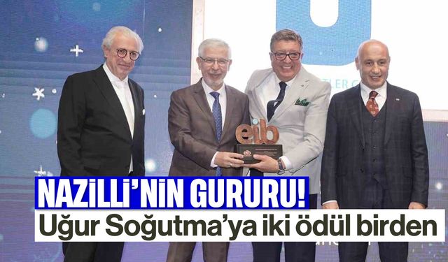 Nazilli'nin gururu! Uğur Soğutma'ya iki ödül birden