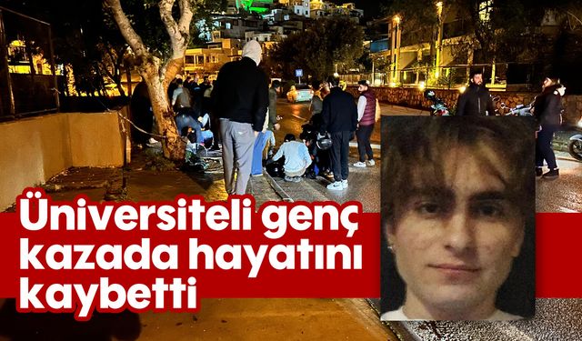 Üniversiteli genç kazada hayatını kaybetti