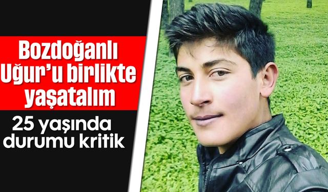 Bozdoğanlı Uğur'u birlikte yaşatalım: 25 yaşında durumu kritik