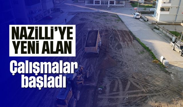 Nazilli'ye yeni alan: Çalışmalar başladı