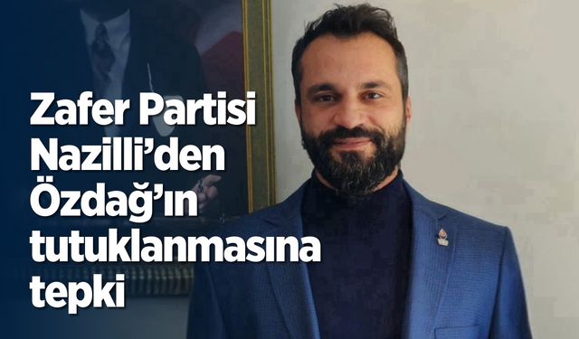 Zafer Partisi Nazilli'den Özdağ'ın tutuklanmasına tepki