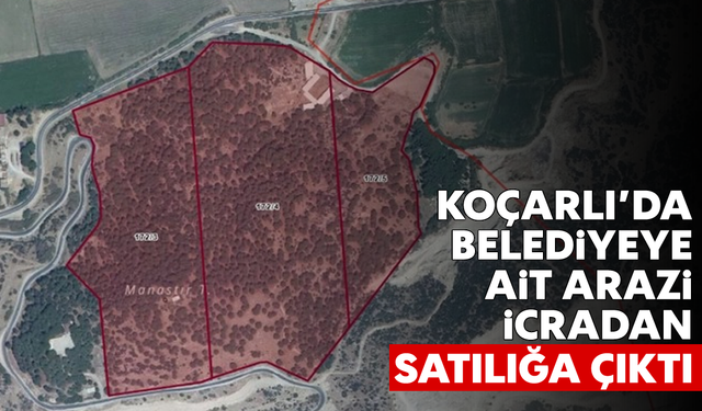 Koçarlı’da belediyeye ait arazi, icradan satılığa çıktı