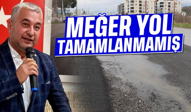 Meğerse yol tamamlanmamış!