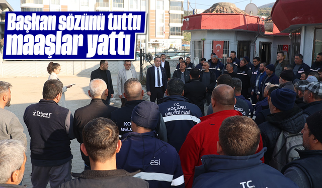 Başkan sözünü tuttu, maaşlar yattı