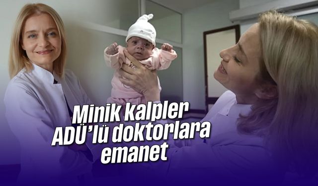 Minik kalpler, ADÜ’lü doktorlara emanet