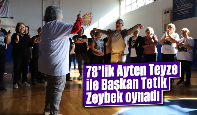 78’lik Ayten Teyze ile Başkan Tetik Zeybek oynadı
