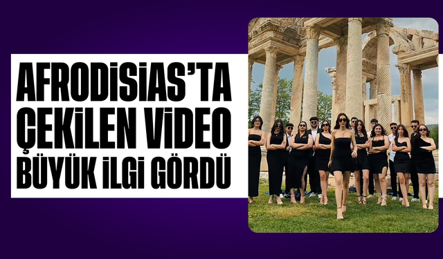 Afrodisias'ta çekilen video büyük ilgi gördü