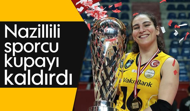 Nazillili sporcu, kupayı kaldırdı