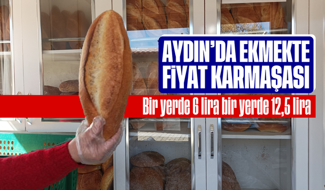 Aydın'da ekmekte fiyat karmaşası: Bir yerde 6 lira bir yerde 12,5 lira