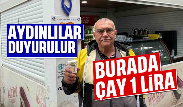 Aydınlılar duyurulur: Burada çay 1 lira!