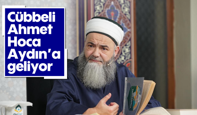 Cübbeli Ahmet Hoca, Aydın’a geliyor