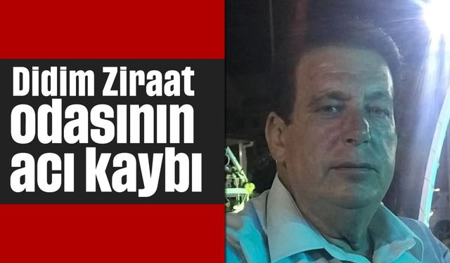 Didim Ziraat odasının acı kaybı