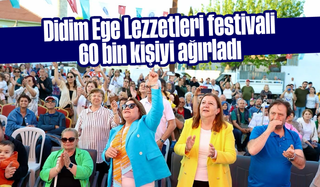 Didim Ege Lezzetleri festivali 60 bin kişiyi ağırladı