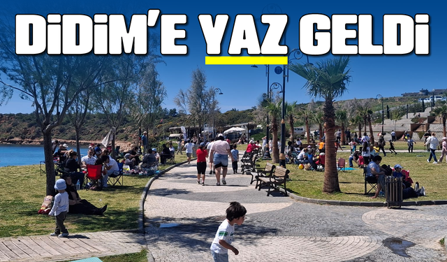 Didim’e “yaz” geldi