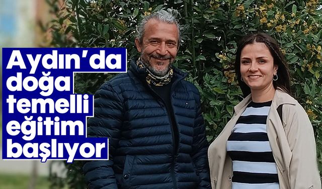 Aydın’da doğa temelli eğitim başlıyor