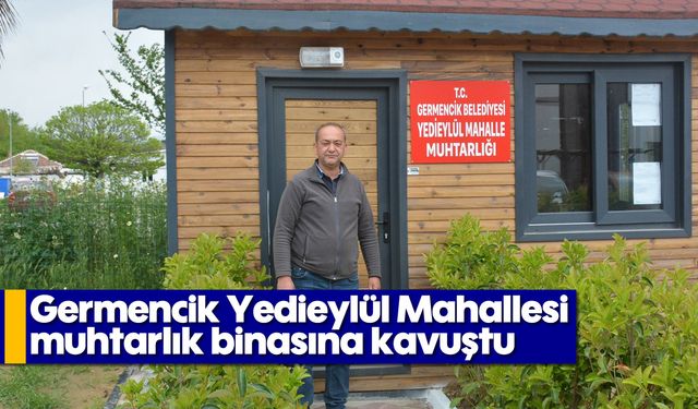 Germencik Yedieylül Mahallesi, muhtarlık binasına kavuştu