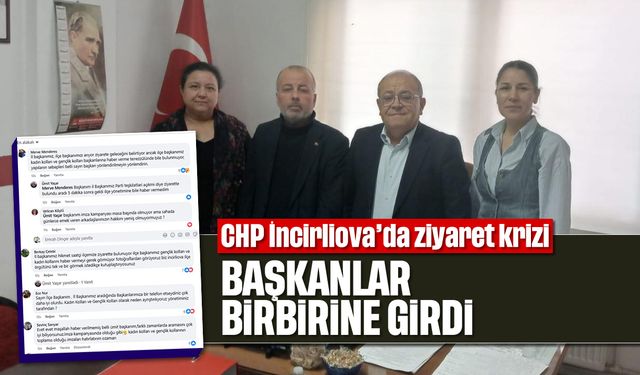 Başkanlar, birbirine girdi: CHP İncirliova'da ziyaret krizi