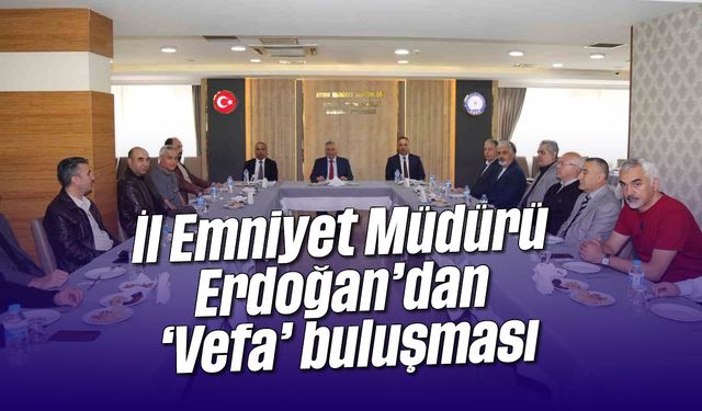 İl Emniyet Müdürü Erdoğan’dan ’Vefa’ buluşması