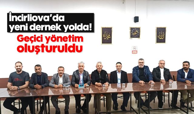 İncirliova'da yeni dernek yolda! Geçici yönetim oluşturuldu