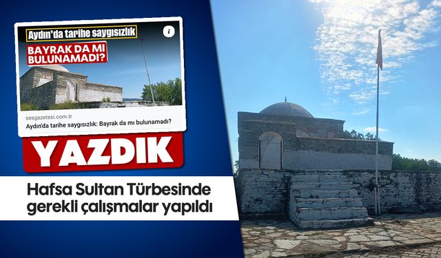 Aydın SES yazdı: Hafsa Sultan Türbesinde gerekli çalışmalar yapıldı