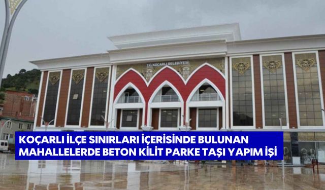 Koçarlı İlçe Sınırları İçerisinde Bulunan Mahallelerde Beton Kilit Parke Taşı Yapım İşi