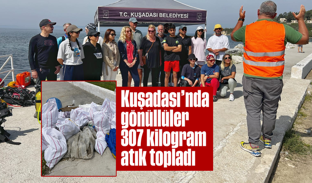 Kuşadası’nda gönüllüler 307 kilogram atık topladı