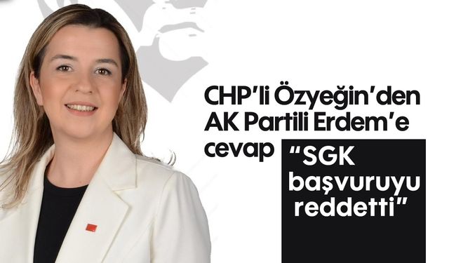 CHP’li Özyeğin’den AK Partili Erdem’e cevap