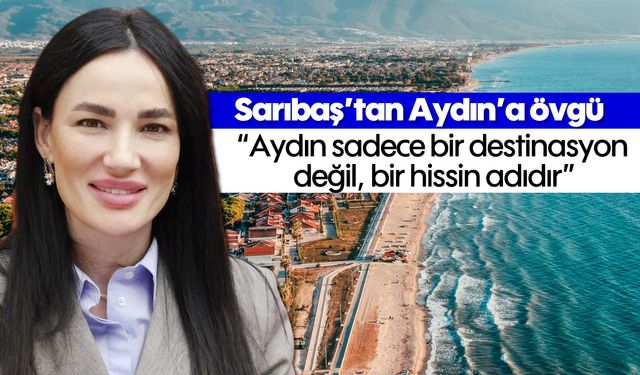 Sarıbaş’tan Aydın’a övgü