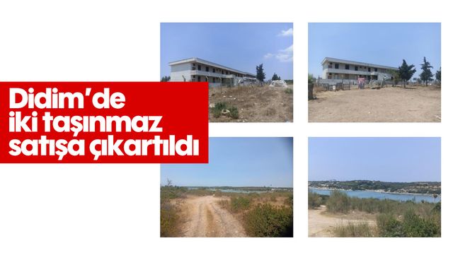 Didim’de iki taşınmaz satışa çıkartıldı