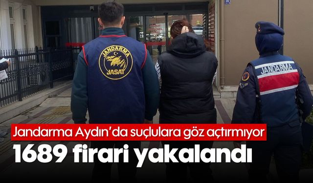 Jandarma Aydın’da suçlulara göz açtırmıyor: 1689 firari yakalandı