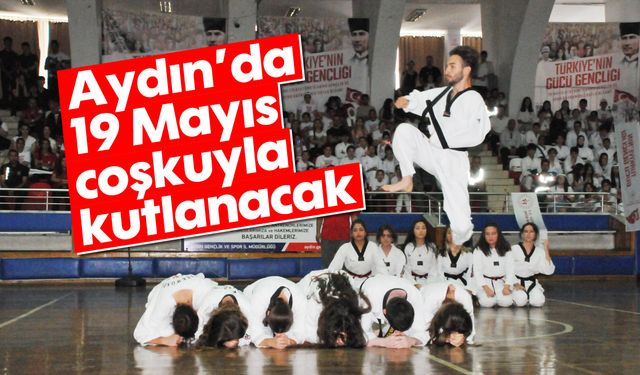Aydın’da 19 Mayıs coşkuyla kutlanacak