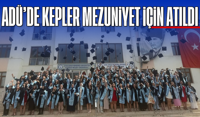 ADÜ'de kepler mezuniyet için atıldı