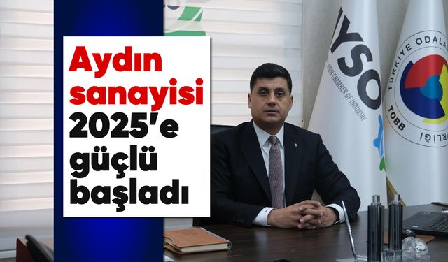 Aydın sanayisi 2025’e güçlü başladı