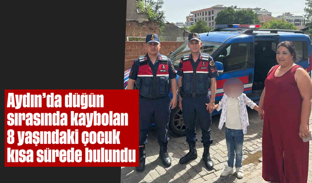 Aydın’da düğün sırasında kaybolan  8 yaşındaki çocuk kısa sürede bulundu