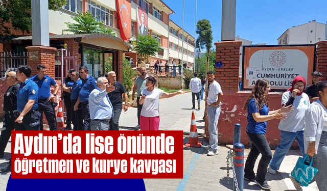Aydın'da lise önünde öğretmen ve kurye kavgası