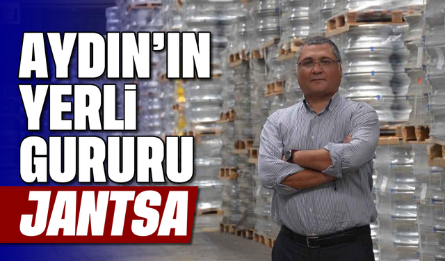 Aydın'ın yerli gururu Jantsa