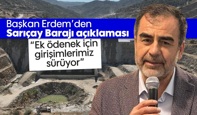 Başkan Erdem’den Sarıçay Barajı açıklaması