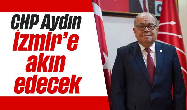 CHP Aydın, İzmir’e akın edecek