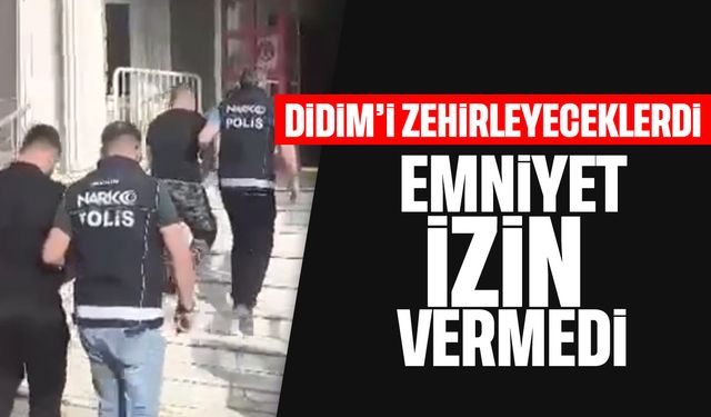Didim'i zehirleyeceklerdi: Emniyet izin vermedi