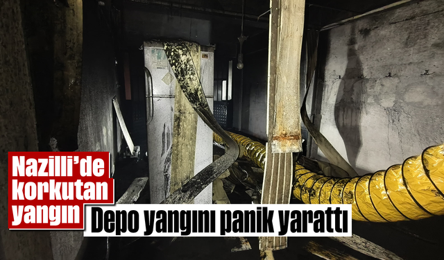 Nazilli’de korkutan yangın: Depo yangını panik yarattı