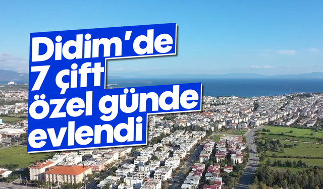 Didim’de 7 çift özel günde evlendi