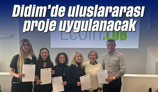 Didim’de uluslararası proje uygulanacak