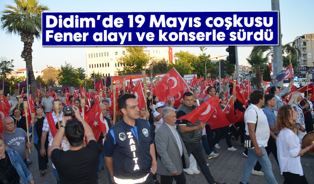 Didim’de 19 Mayıs coşkusu Fener alayı ve konserle sürdü