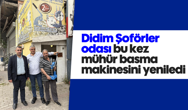 Didim Şoförler odası bu kez mühür basma makinesini yeniledi