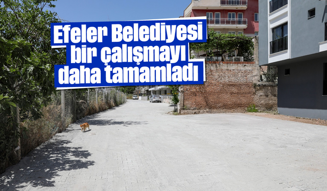 Efeler Belediyesi bir çalışmayı daha tamamladı