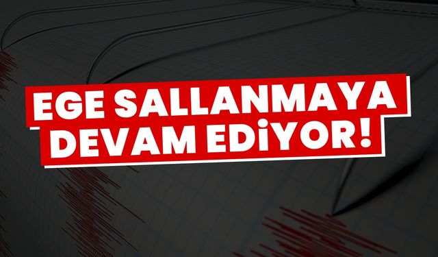 Ege sallanmaya devam ediyor